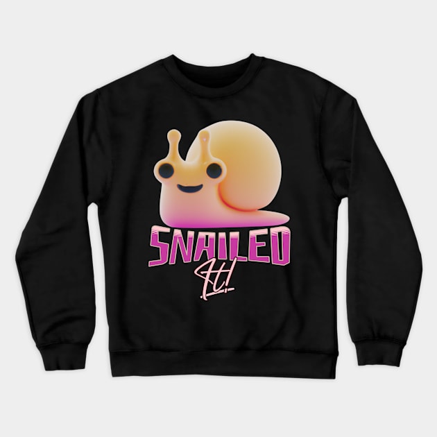 Snailed It Funny Quote V1 Crewneck Sweatshirt by Family journey with God